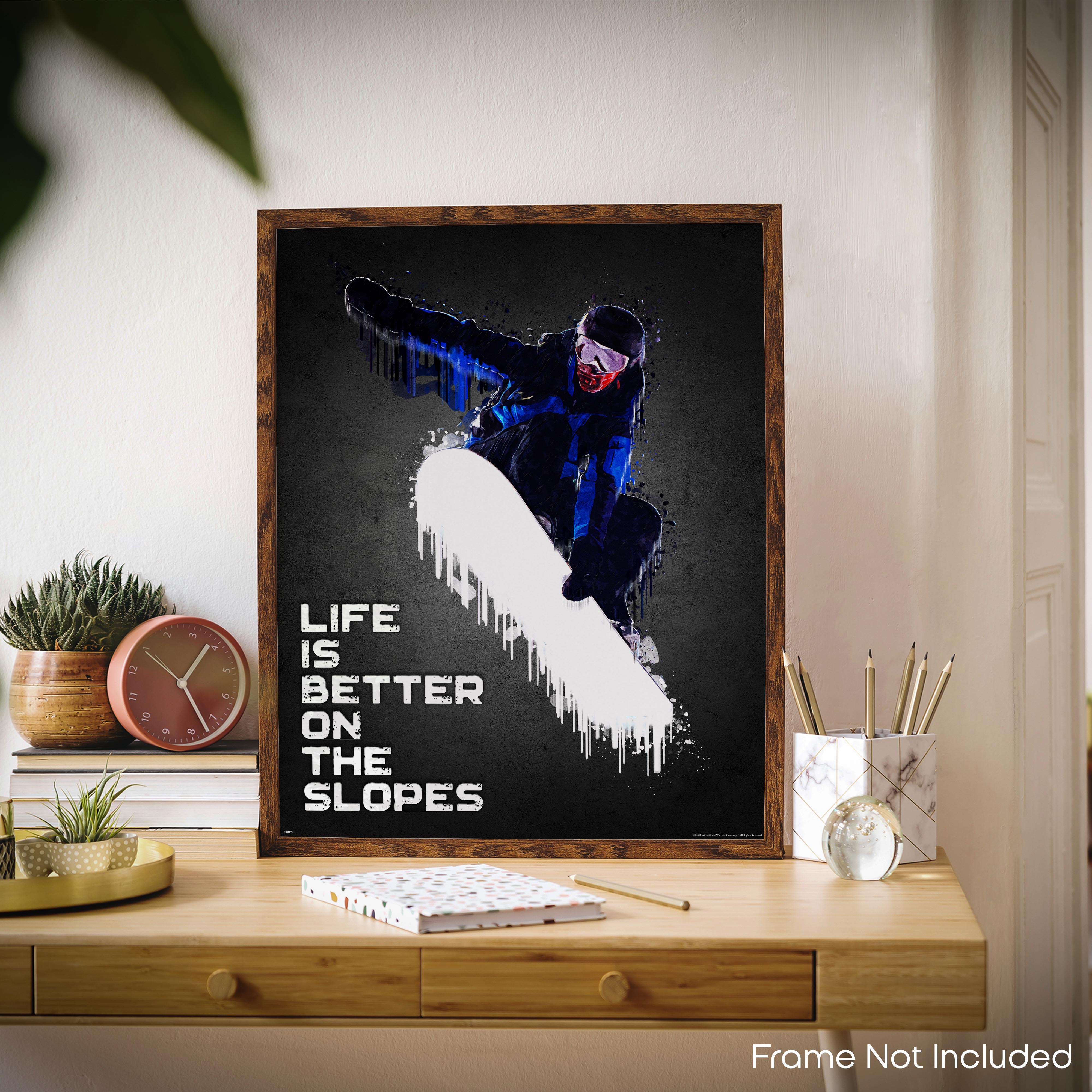 Life Is Better On The Slopes - Snowboard Poster