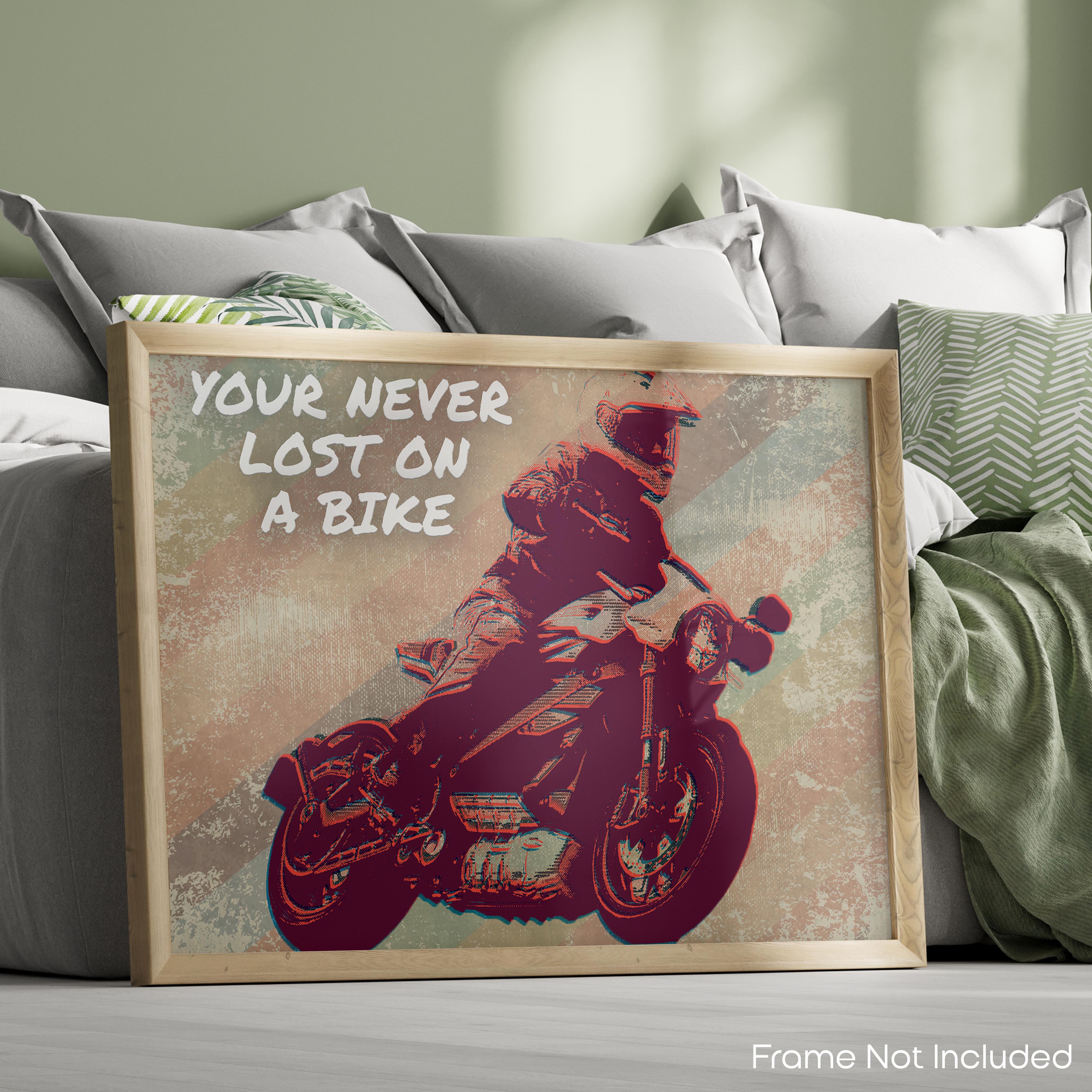 Your Never Lost on a Bike - Motorcycle Poster