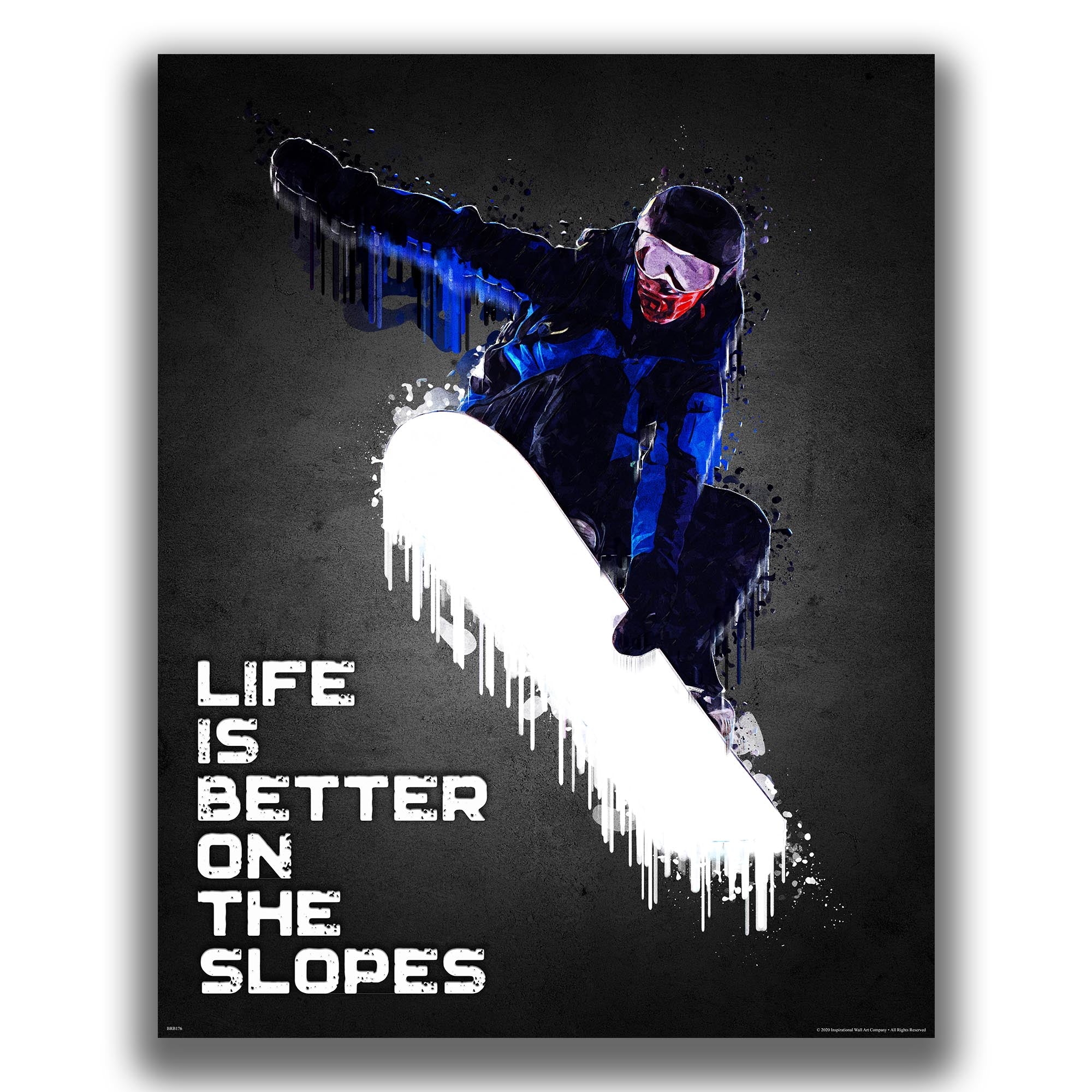 Life Is Better On The Slopes - Snowboard Poster