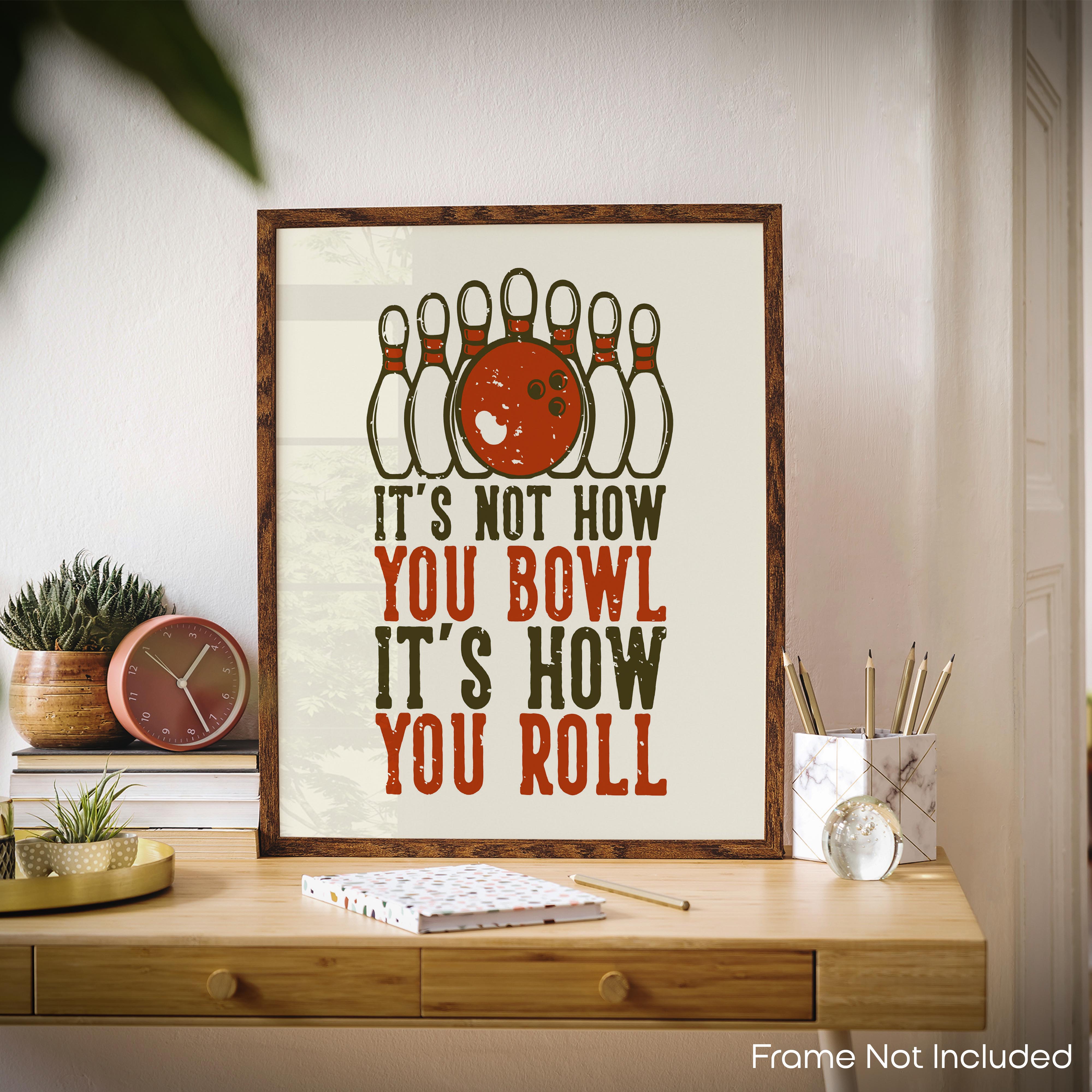 How You Roll - Bowling Poster