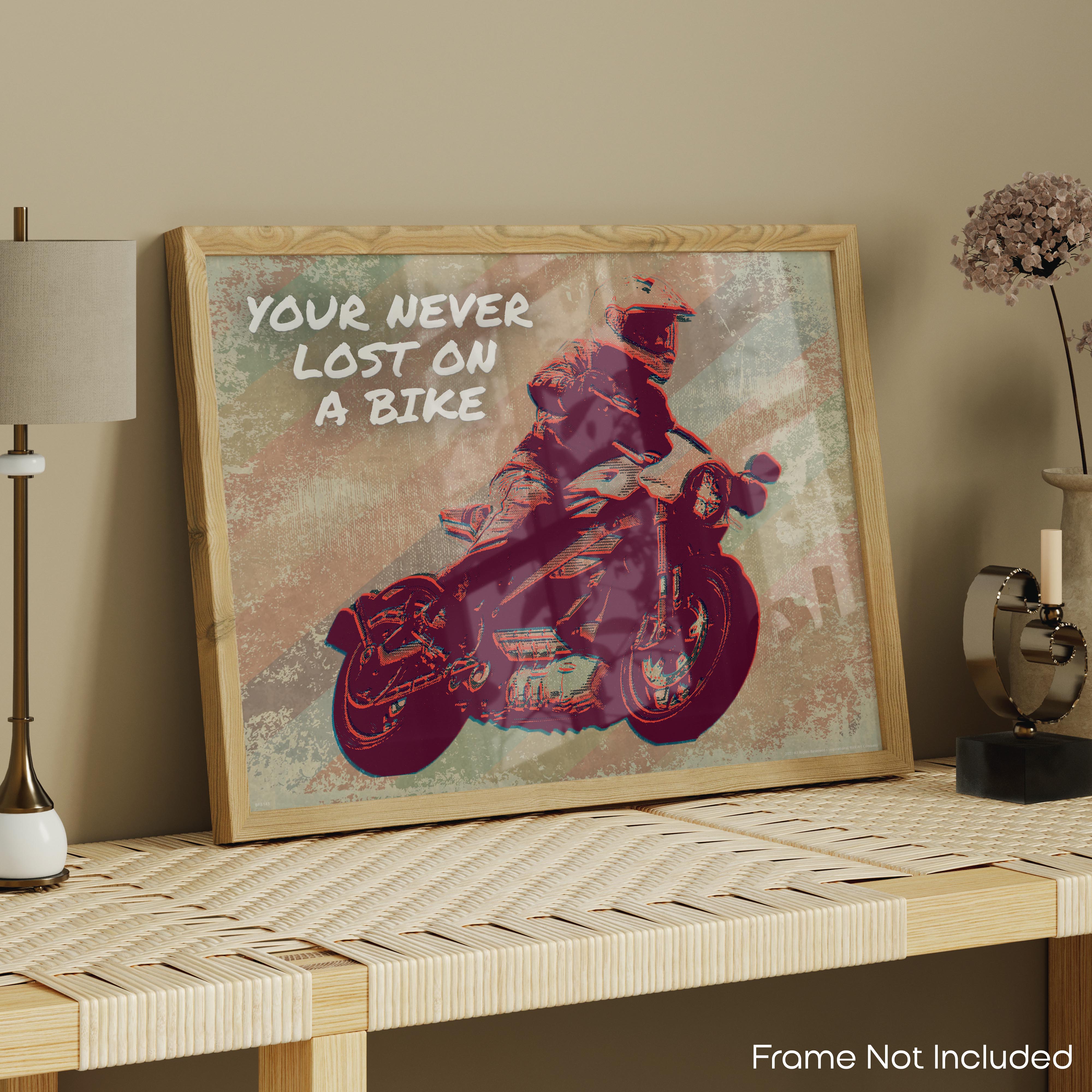 Your Never Lost on a Bike - Motorcycle Poster