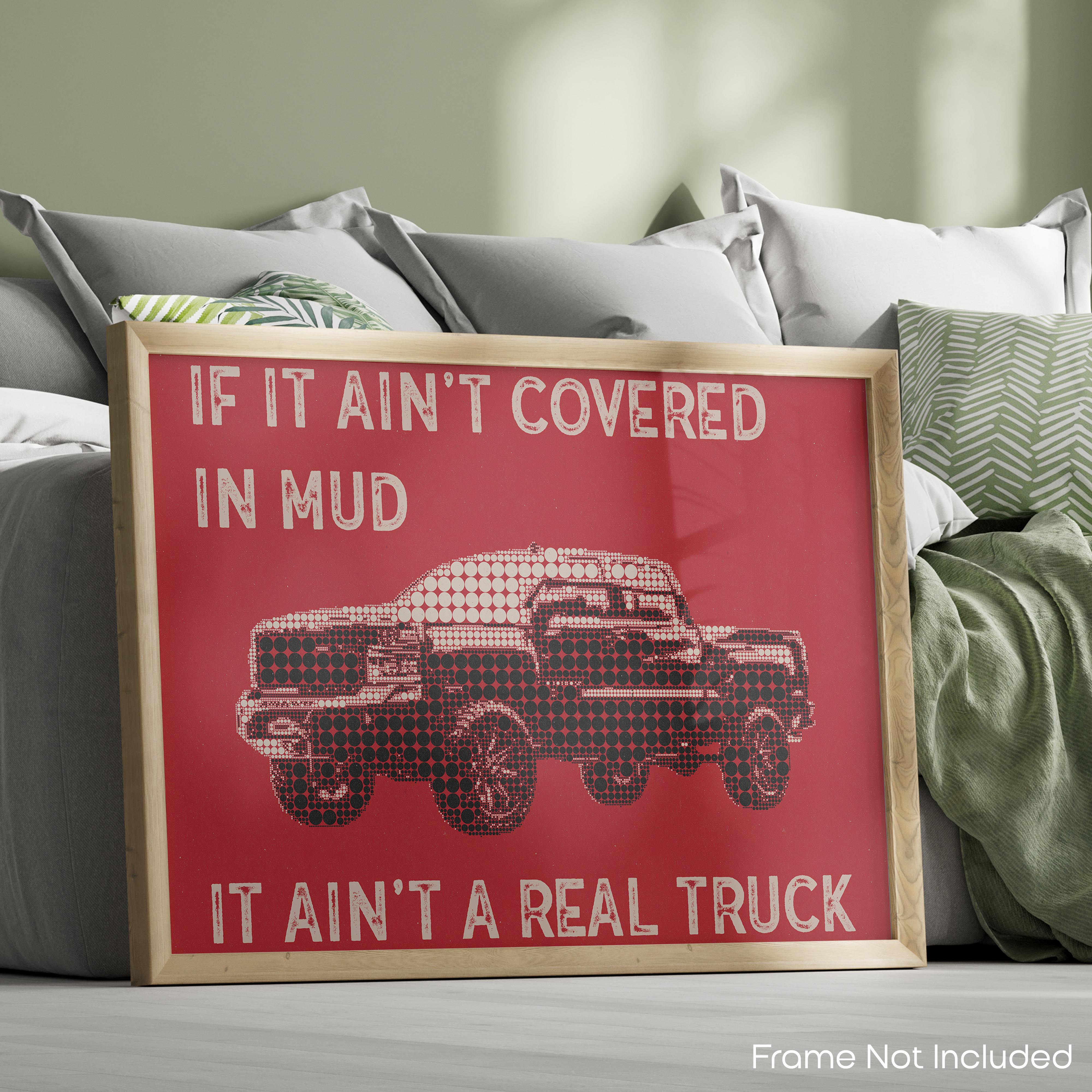 Mud On Your Truck - Truck Poster