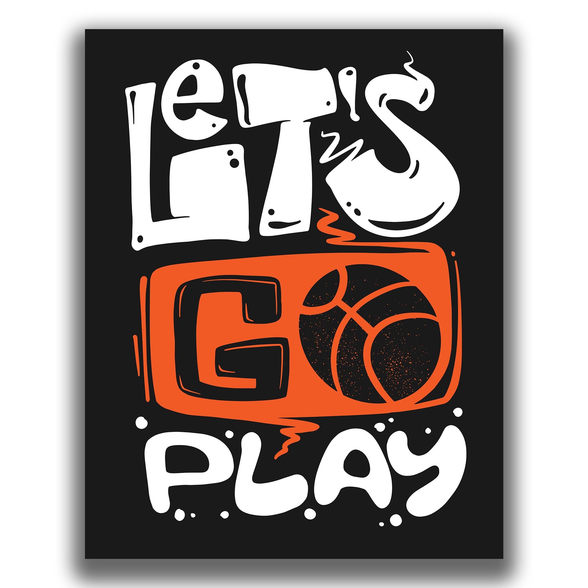 Lets Go Play - Basketball Poster