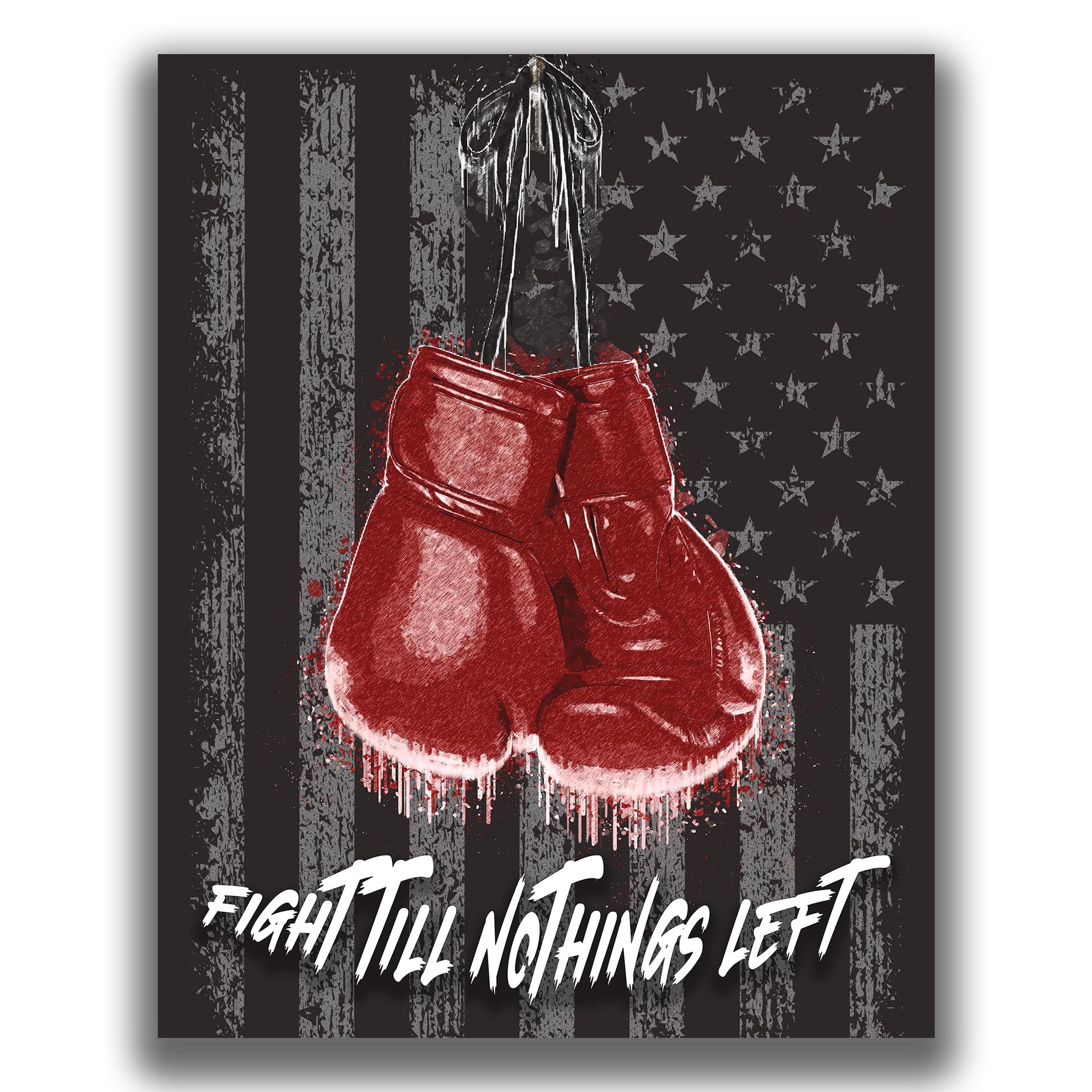 Fight Till Nothing's Left - Boxing Poster