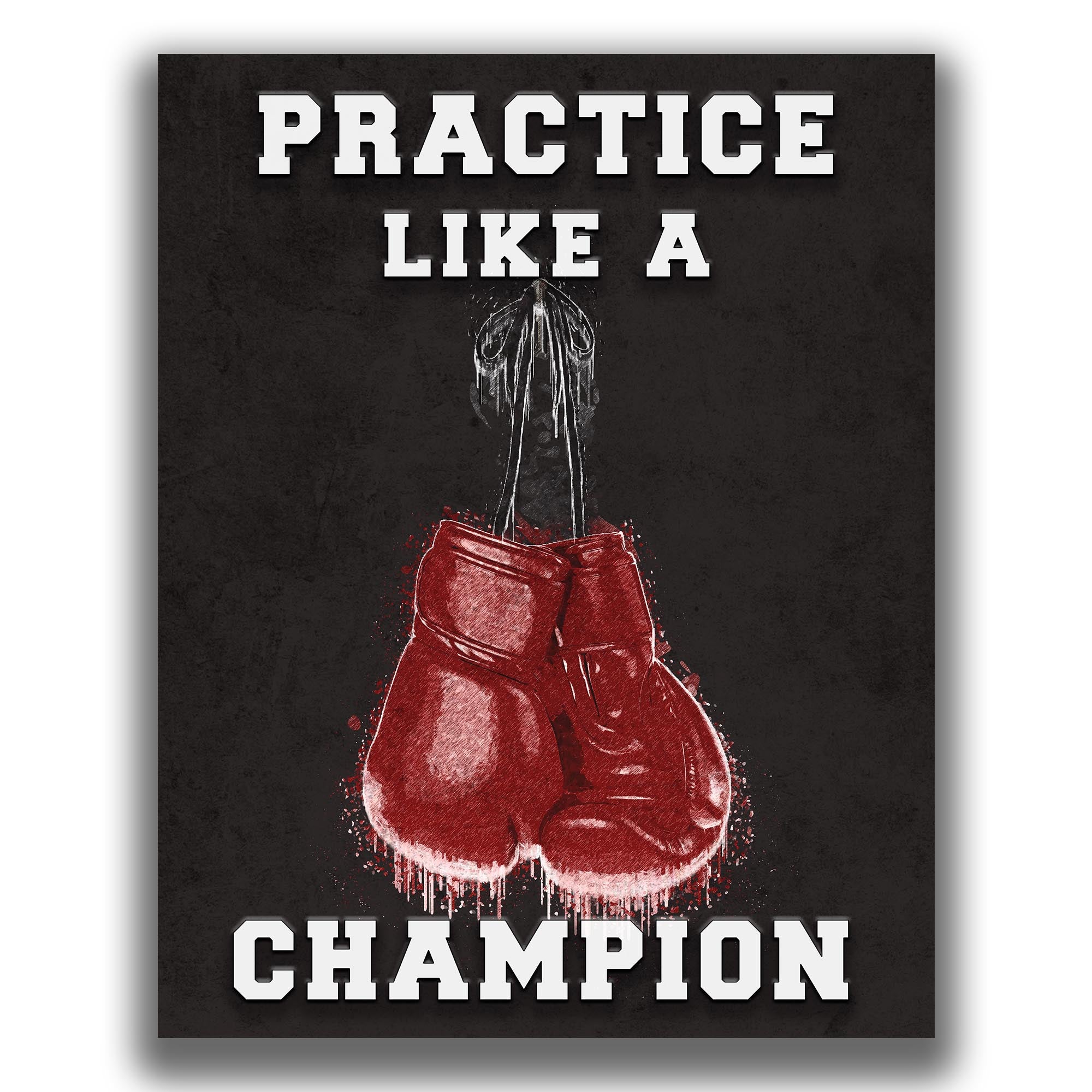 Practice Like A Champion - Boxing Poster
