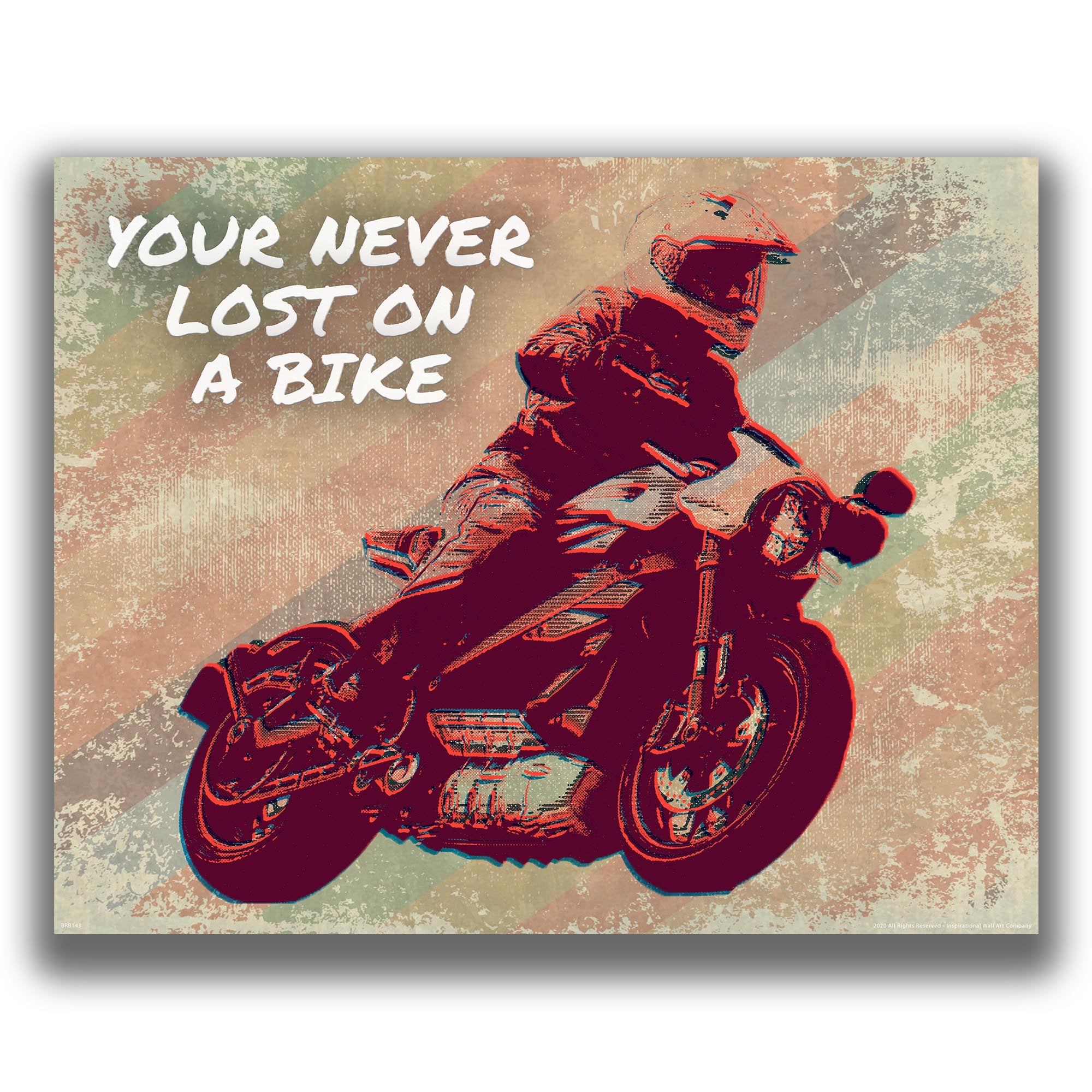 Your Never Lost on a Bike - Motorcycle Poster